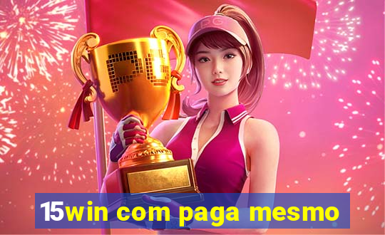 15win com paga mesmo